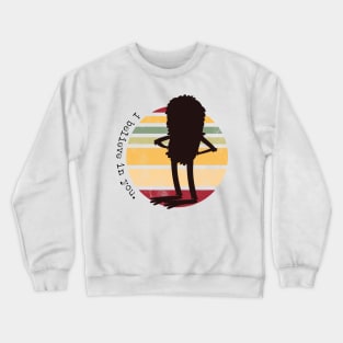 I Believe in You Crewneck Sweatshirt